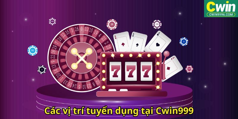 Các vị trí tuyển dụng tại Cwin999
