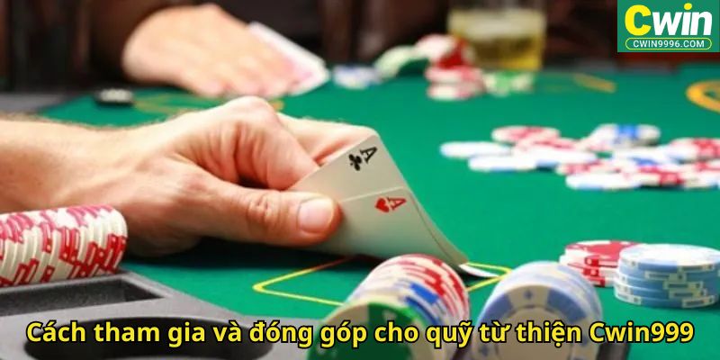 Cách tham gia và đóng góp cho quỹ từ thiện Cwin999