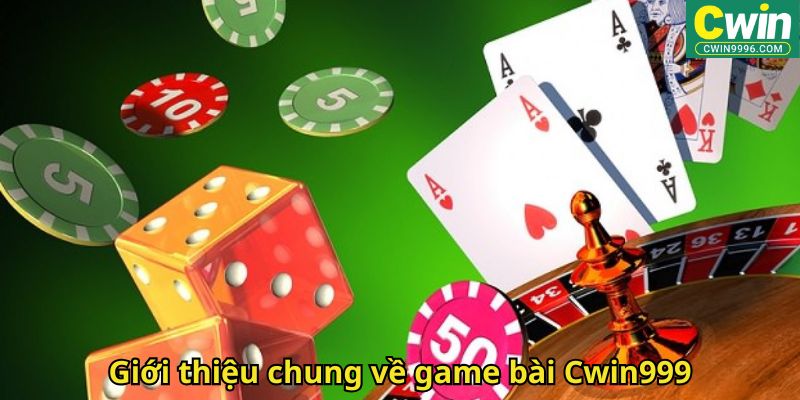 Giới thiệu chung về game bài Cwin999