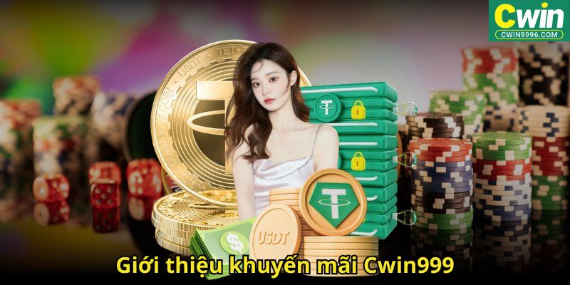 Giới thiệu khuyến mãi Cwin999