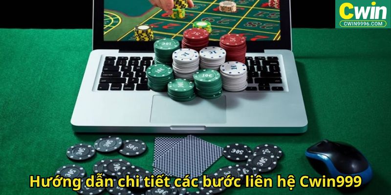 Hướng dẫn chi tiết các bước liên hệ Cwin999