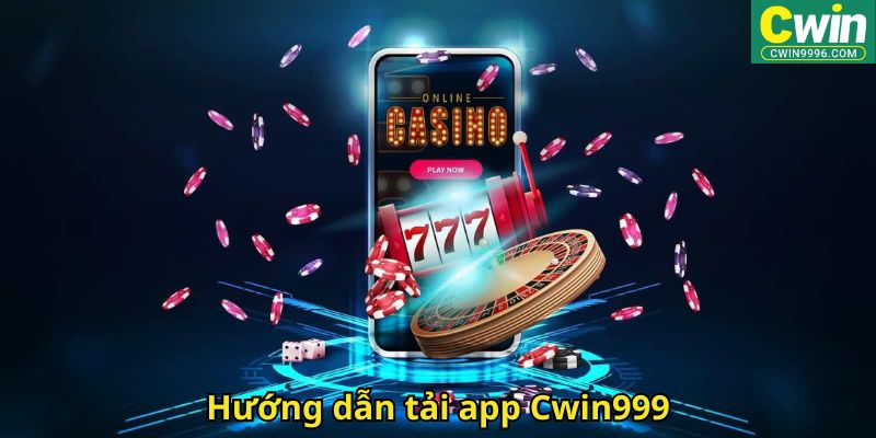 Hướng dẫn tải app Cwin999