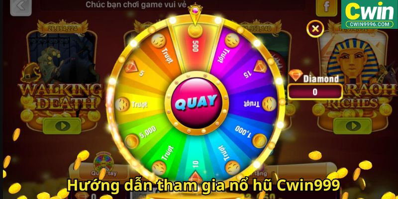 Hướng dẫn tham gia nổ hũ Cwin999