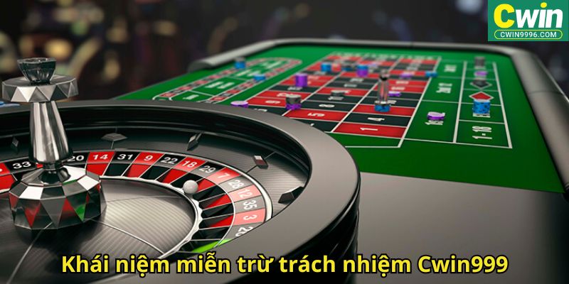 Khái niệm miễn trừ trách nhiệm Cwin999