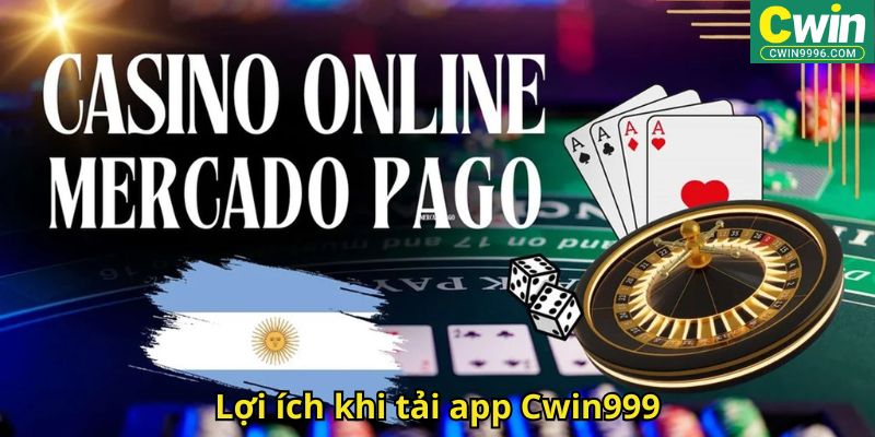 Lợi ích khi tải app Cwin999