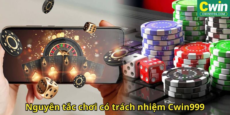 Nguyên tắc chơi có trách nhiệm Cwin999