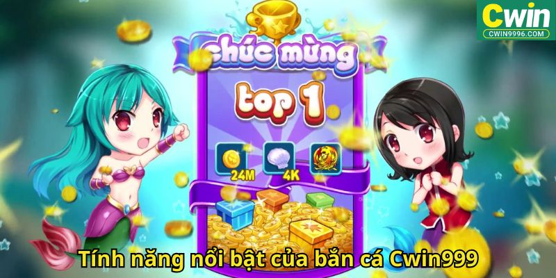 Tính năng nổi bật của bắn cá Cwin999