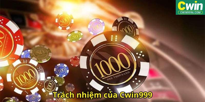 Trách nhiệm của Cwin999